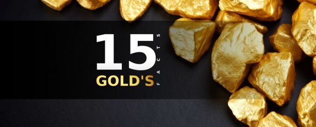 The wonders of gold: 15 little-known facts The wonders of gold: 15 little-known facts